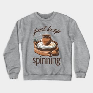 Just Keep Spinning - Pottery Crewneck Sweatshirt